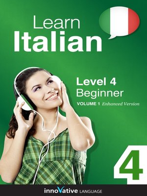 cover image of Learn Italian: Level 4: Beginner Italian, Volume 1